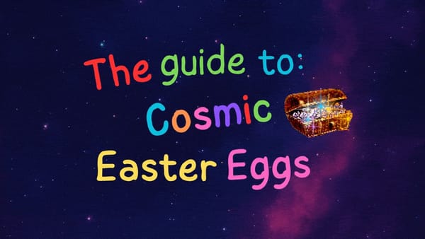The guide to cosmic Easter Eggs